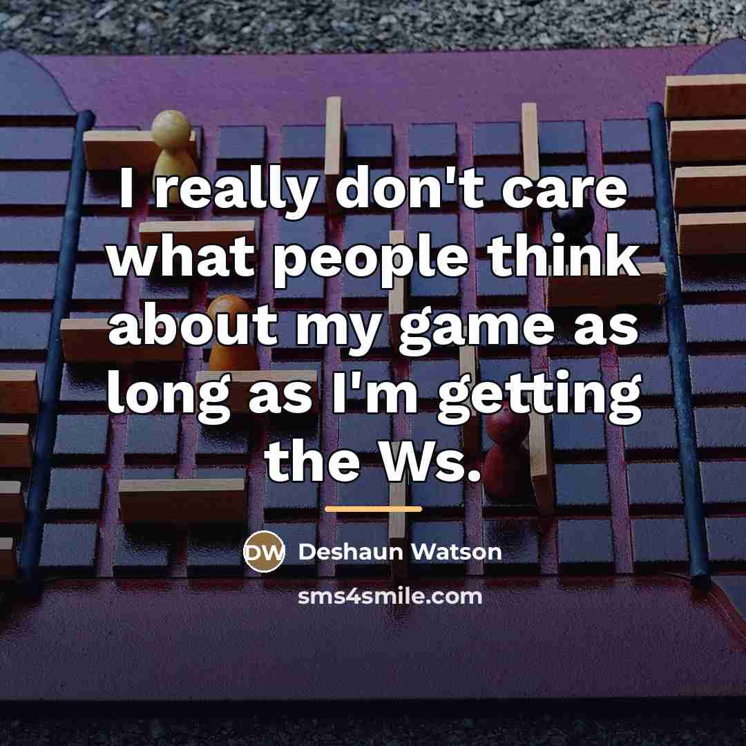 “I really don't care what people think about my game…” quote by Deshaun Watson