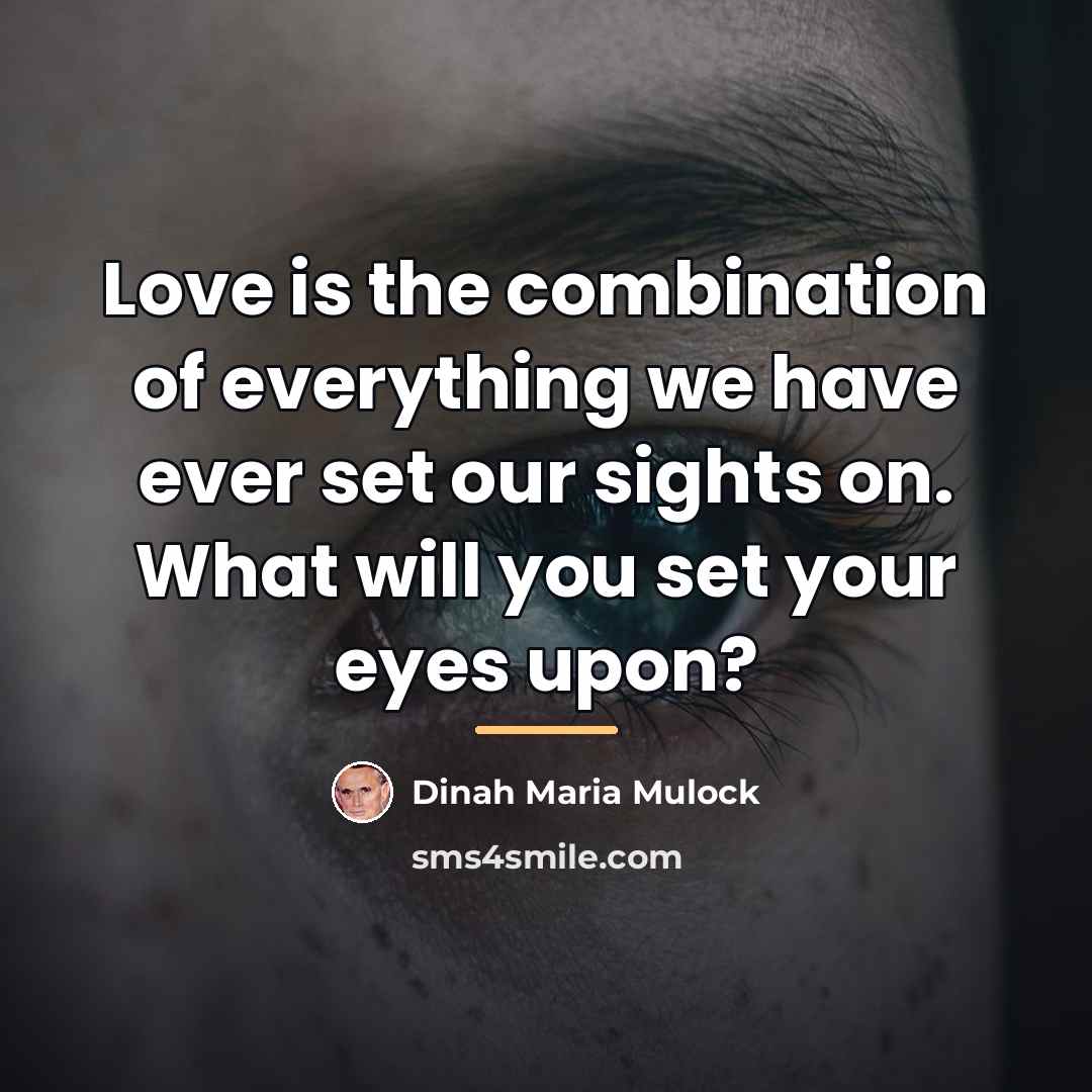 “Love is the combination of everything we have ever set…” quote by Dinah Maria Mulock