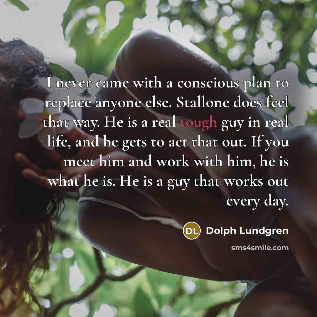 “I never came with a conscious plan to replace anyone…” quote by Dolph Lundgren