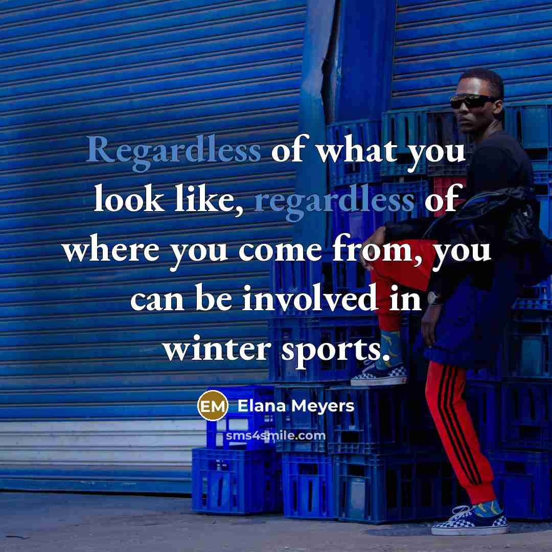 “Regardless of what you look like, regardless of where you…” quote by Elana Meyers
