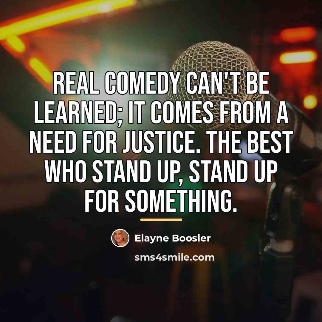 “Real comedy can't be learned; it comes from a need…” quote by Elayne Boosler