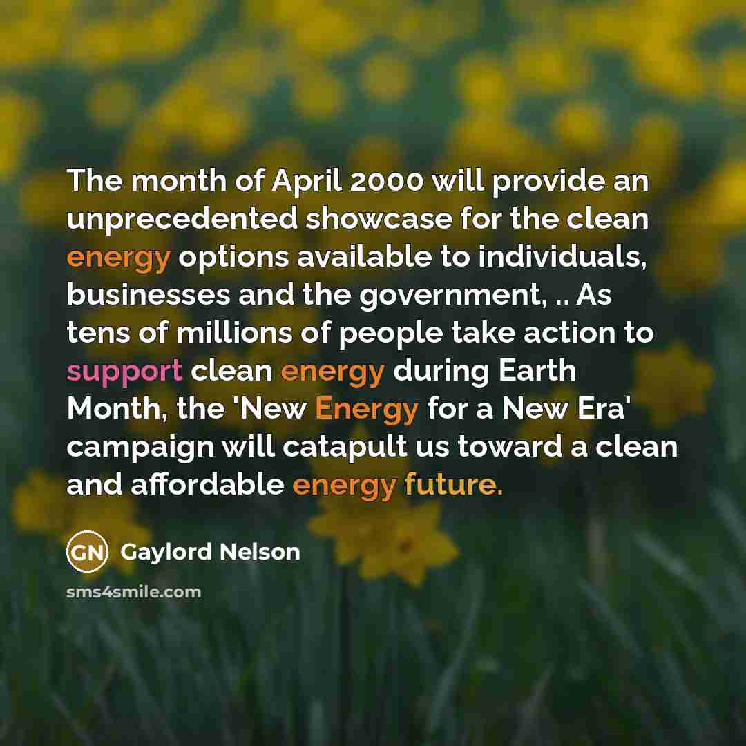 “The month of April 2000 will provide an unprecedented showcase…” quote by Gaylord Nelson