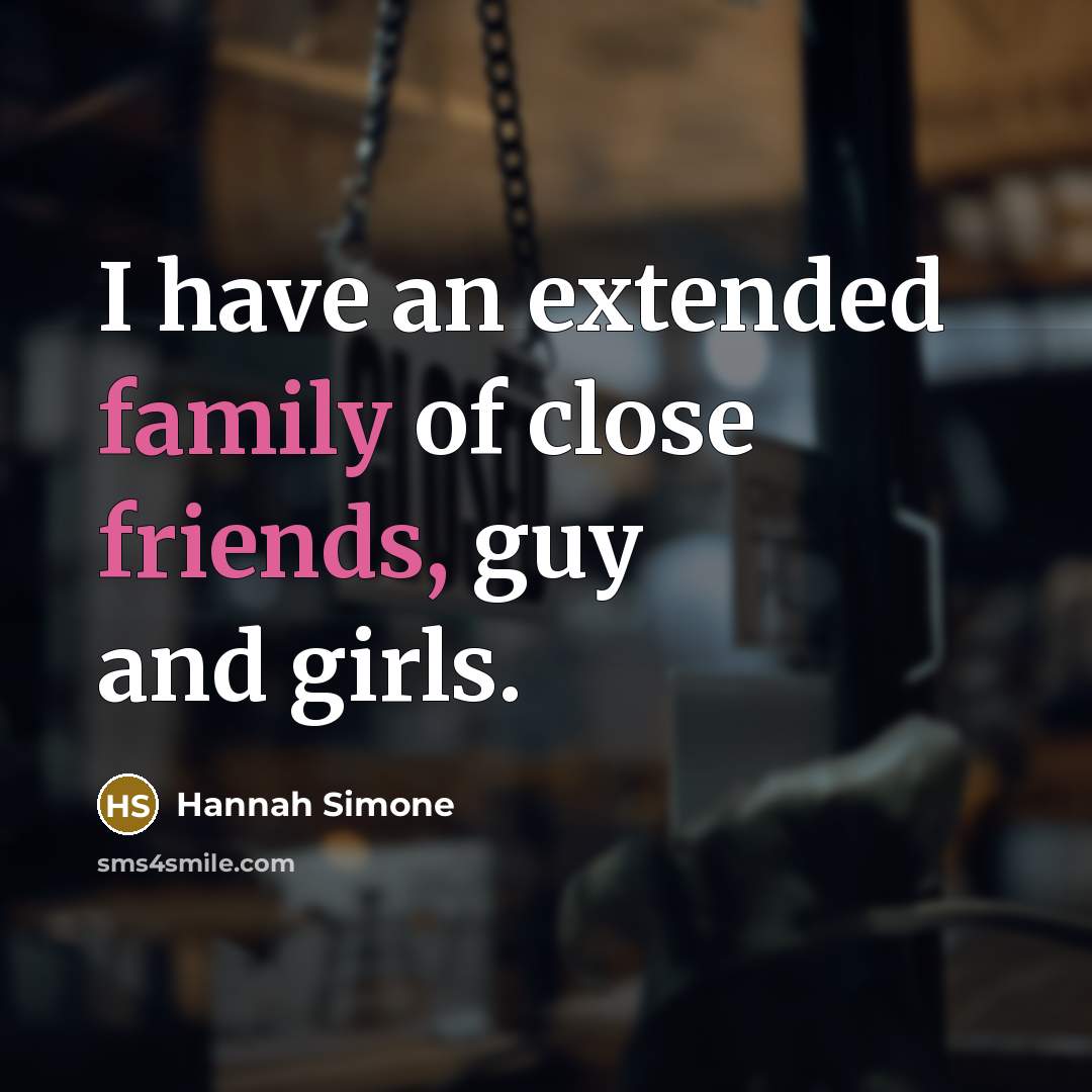 “I have an extended family of close friends, guy and…” quote by Hannah Simone