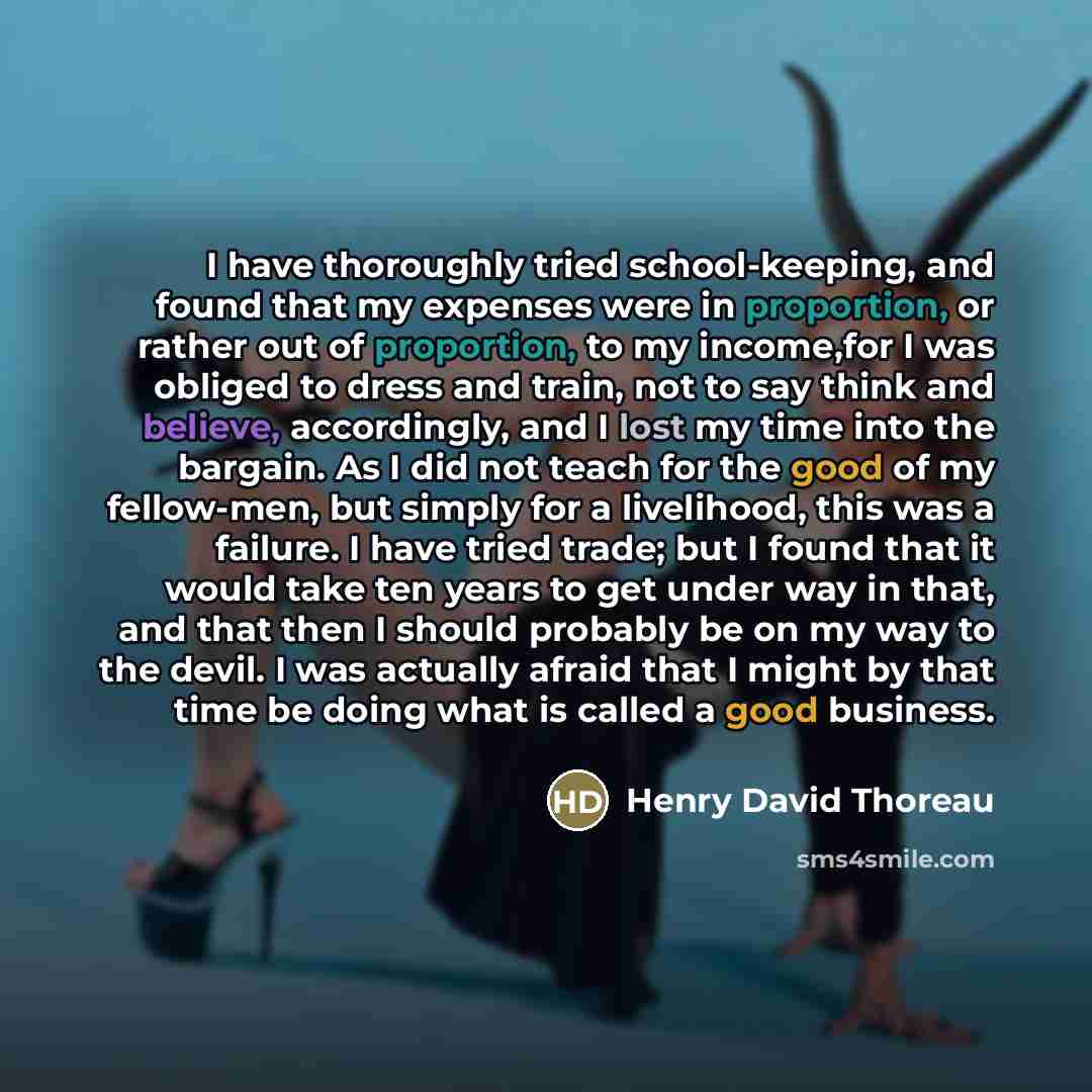 “I have thoroughly tried school-keeping, and found that my expenses…” quote by Henry David Thoreau