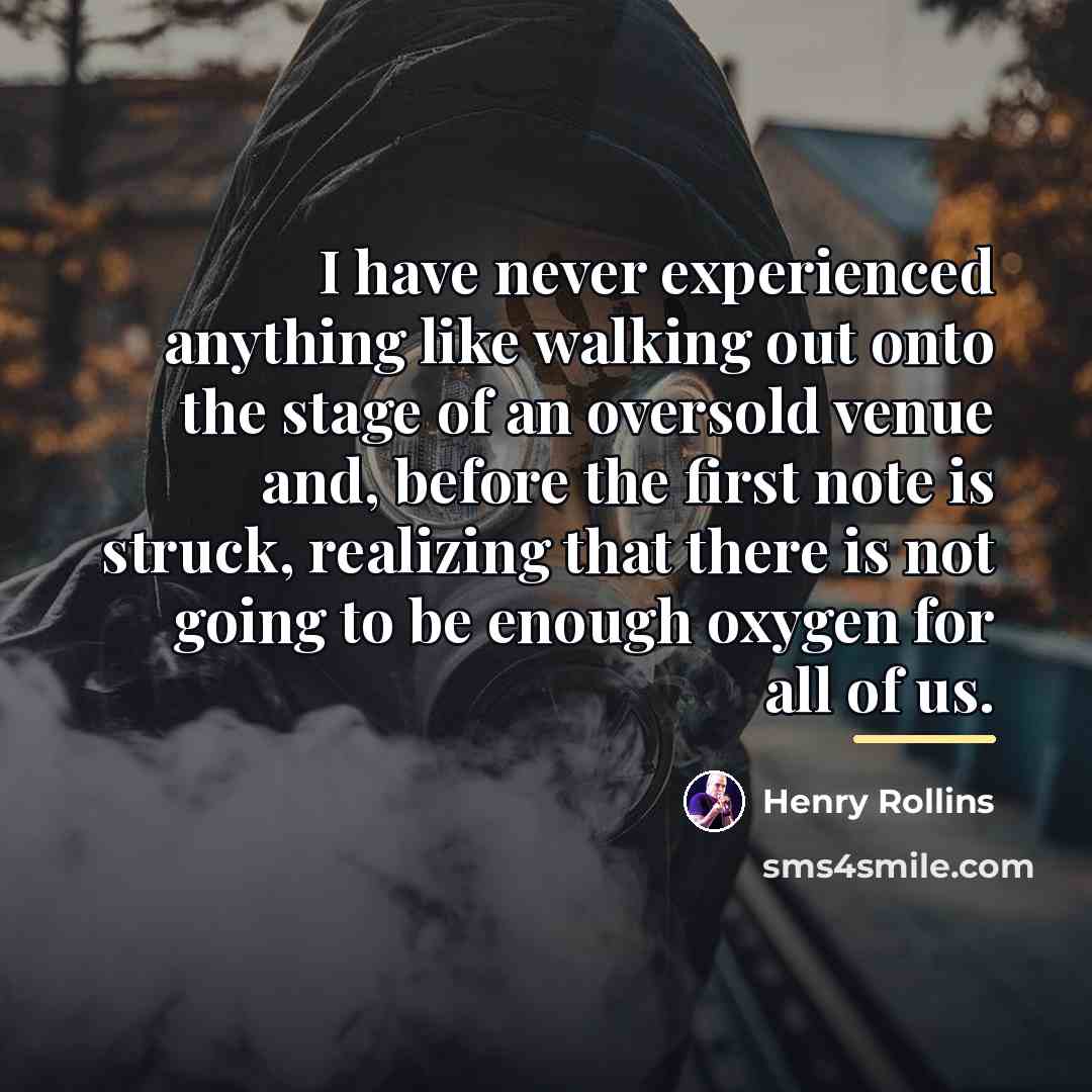 “I have never experienced anything like walking out onto the…” quote by Henry Rollins