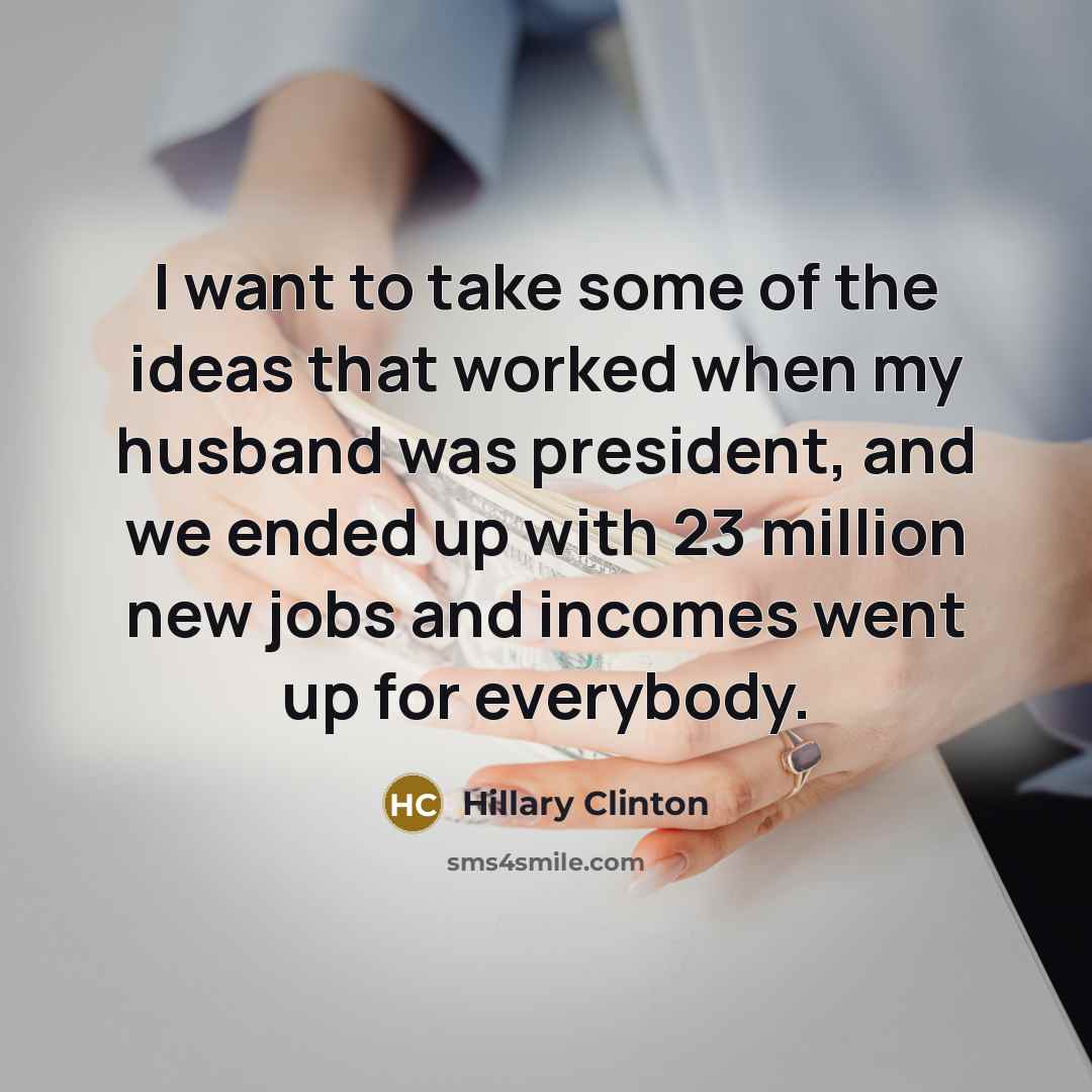 “I want to take some of the ideas that worked…” quote by Hillary Clinton