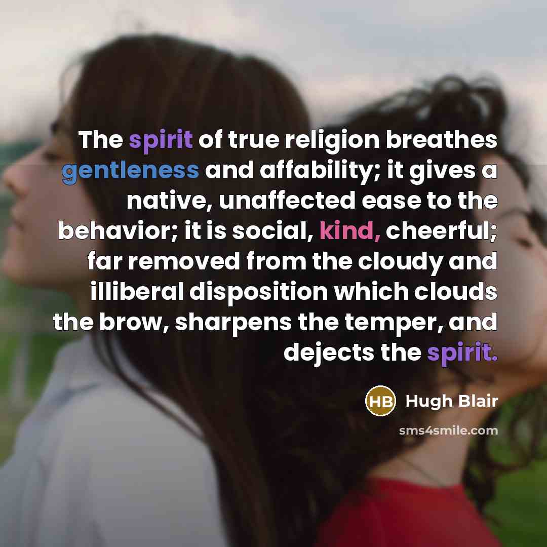 “The spirit of true religion breathes gentleness and affability; it…” quote by Hugh Blair