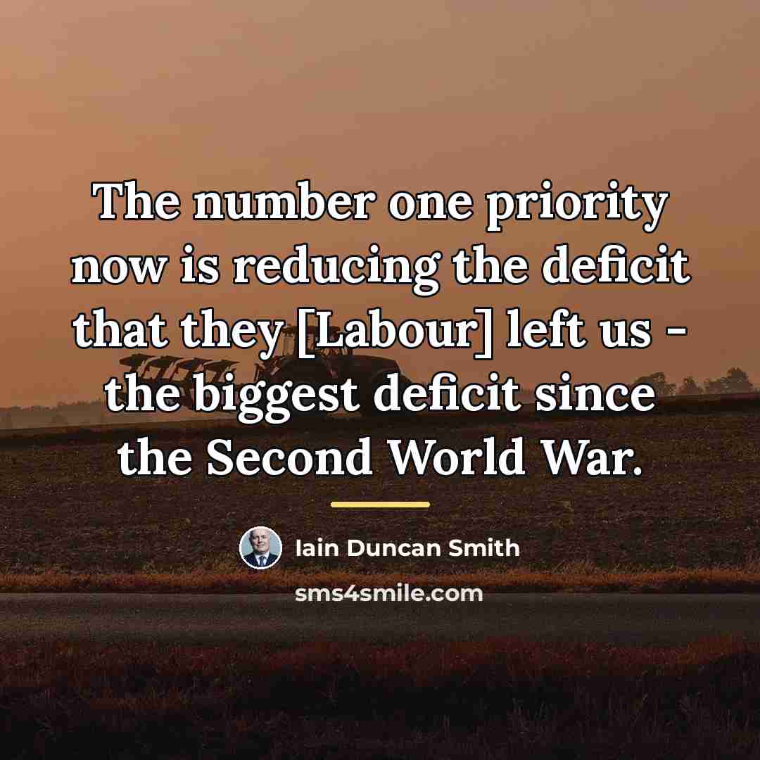 “The number one priority now is reducing the deficit that…” quote by Iain Duncan Smith
