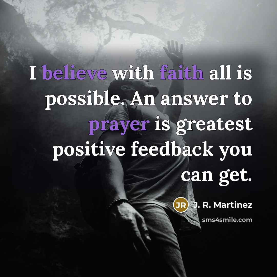 “I believe with faith all is possible. An answer to…” quote by J. R. Martinez