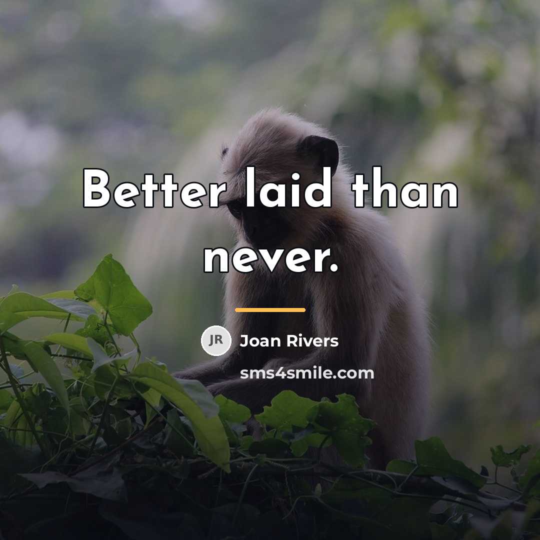 “Better laid than never.…” quote by Joan Rivers