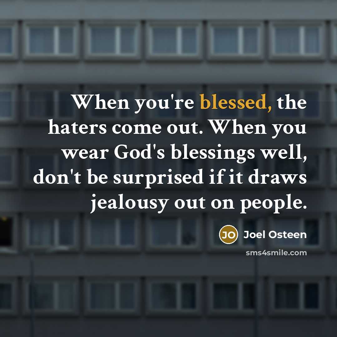 “When you're blessed, the haters come out. When you wear…” quote by Joel Osteen
