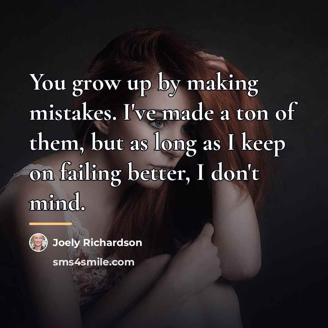 “You grow up by making mistakes. I've made a ton…” quote by Joely Richardson