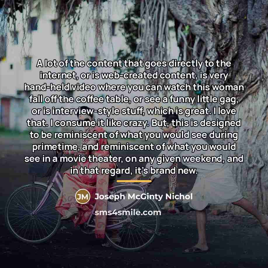 “A lot of the content that goes directly to the…” quote by Joseph McGinty Nichol