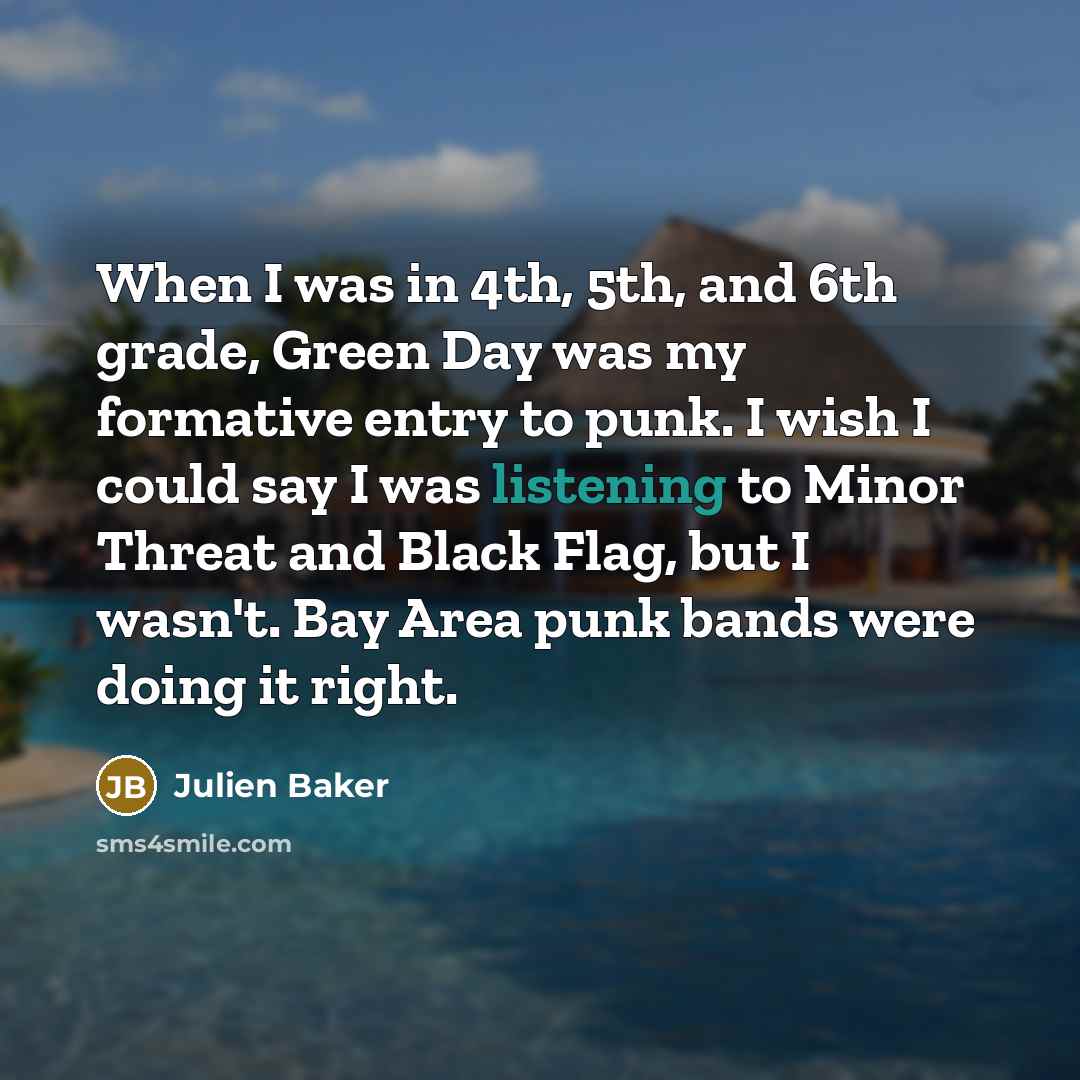 “When I was in 4th, 5th, and 6th grade, Green…” quote by Julien Baker