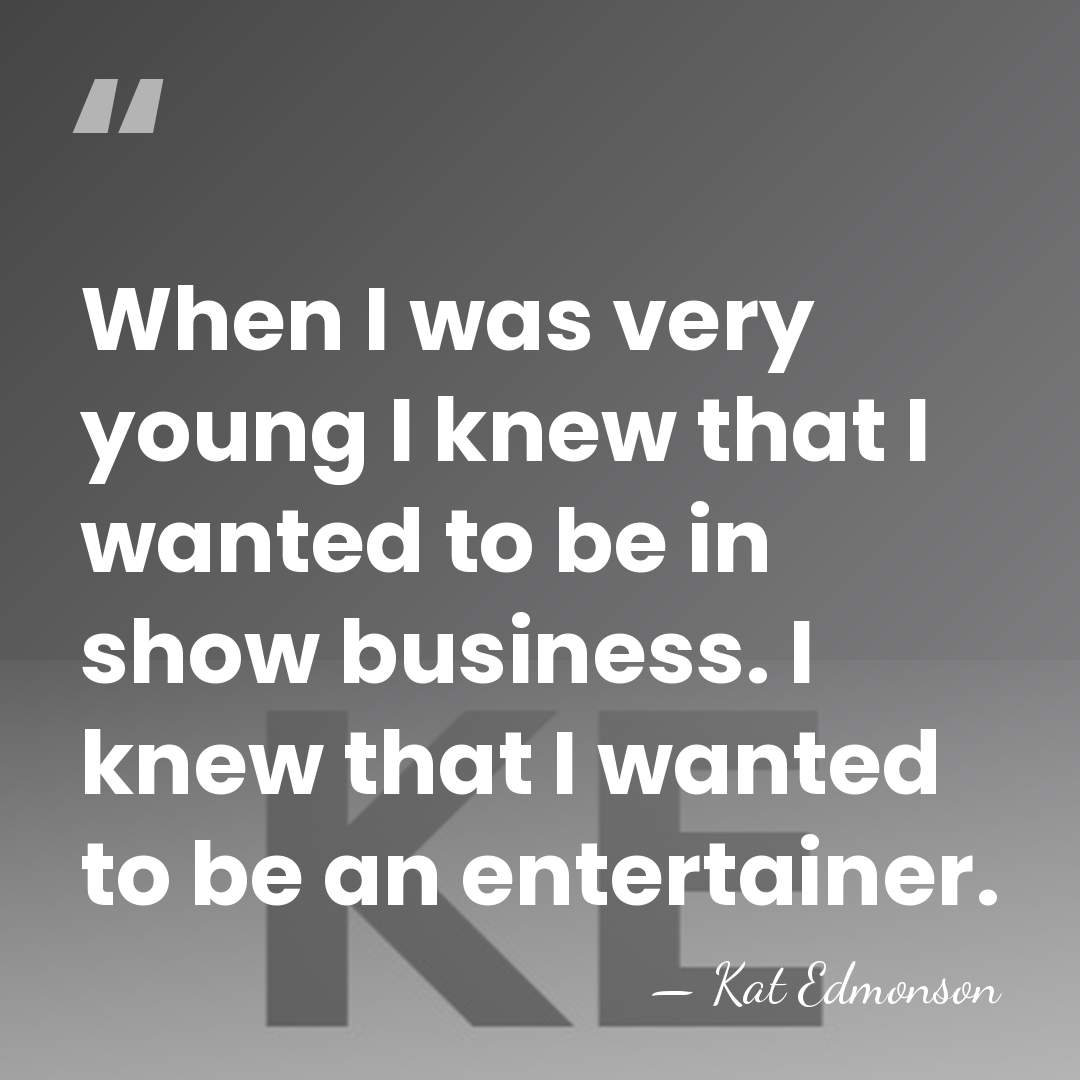 When I was very young I knew that I wanted to be&hellip; - Kat Edmonson
