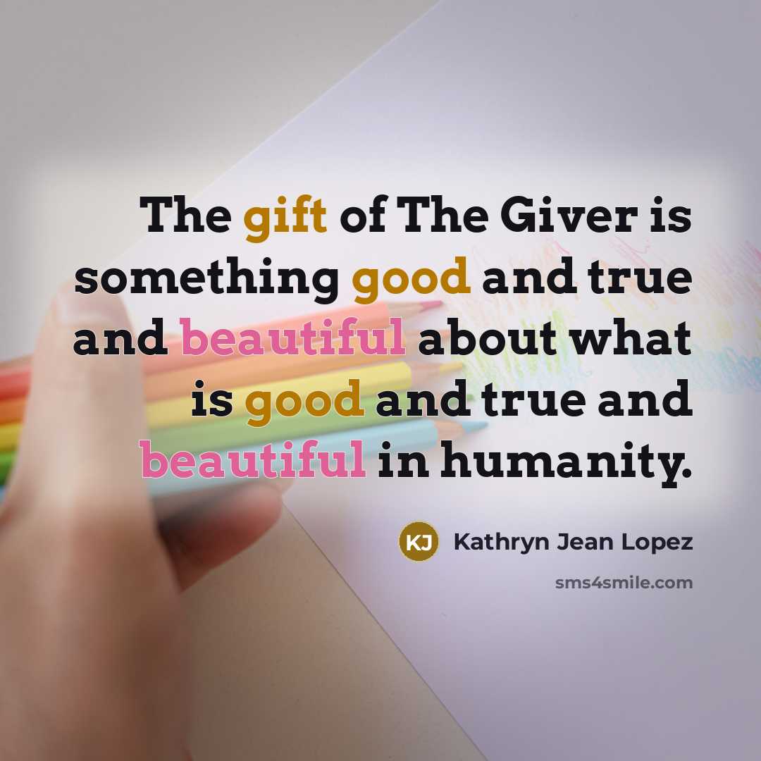 “The gift of The Giver is something good and true…” quote by Kathryn Jean Lopez