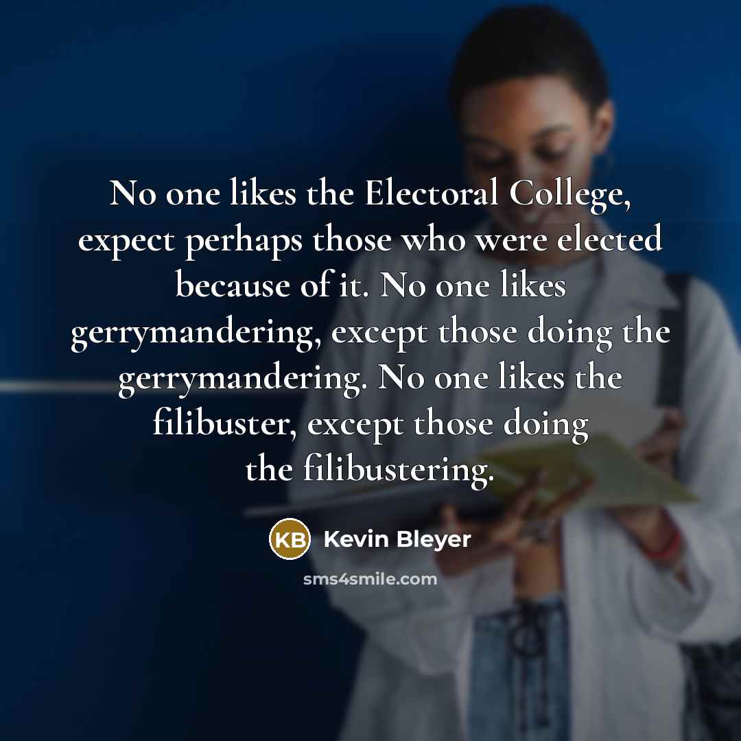 “No one likes the Electoral College, expect perhaps those who…” quote by Kevin Bleyer