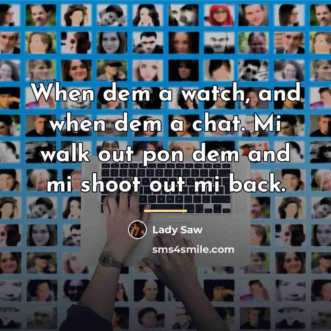 “When dem a watch, and when dem a chat. Mi…” quote by Lady Saw