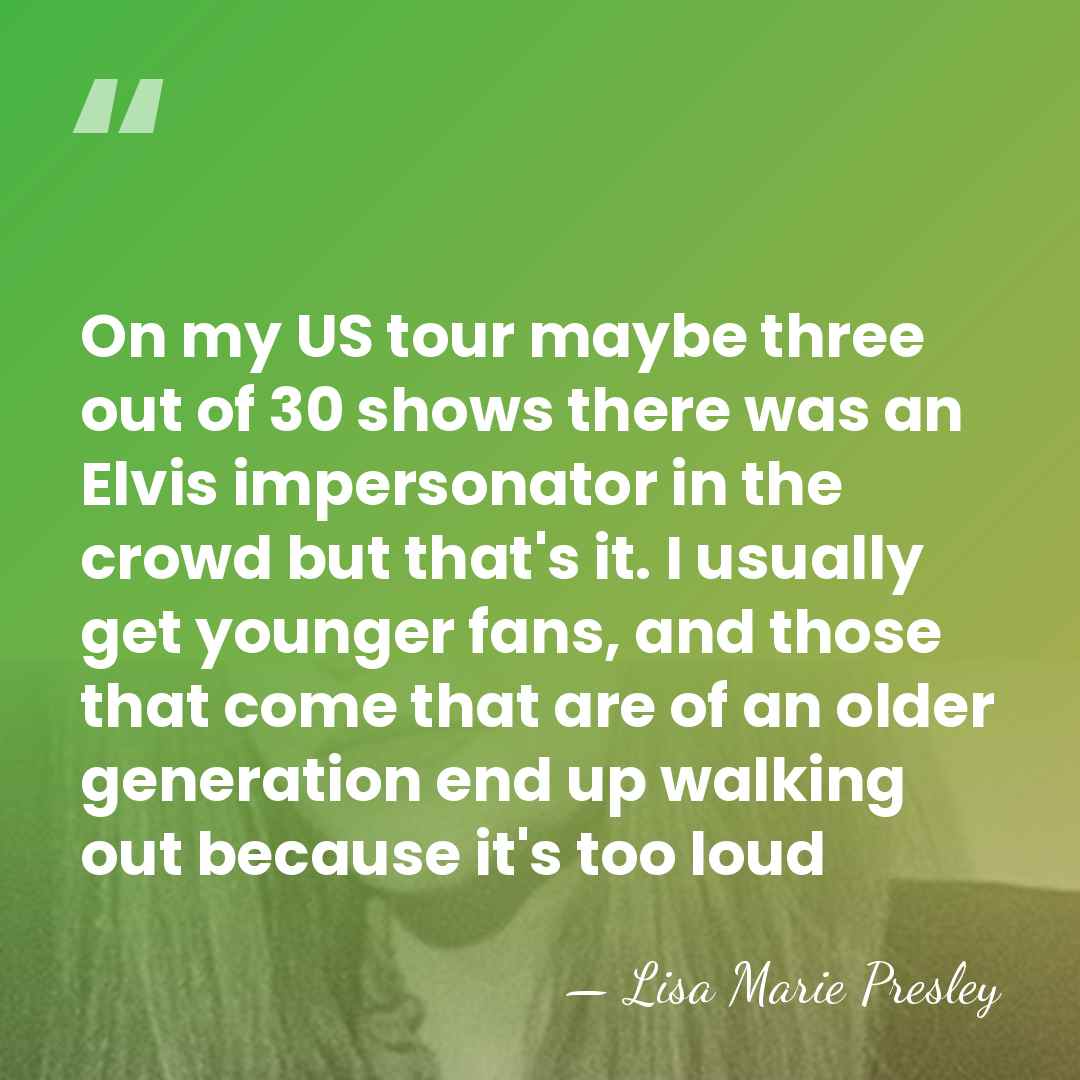 On my US tour maybe three out of 30 shows there was&hellip; - Lisa Marie Presley