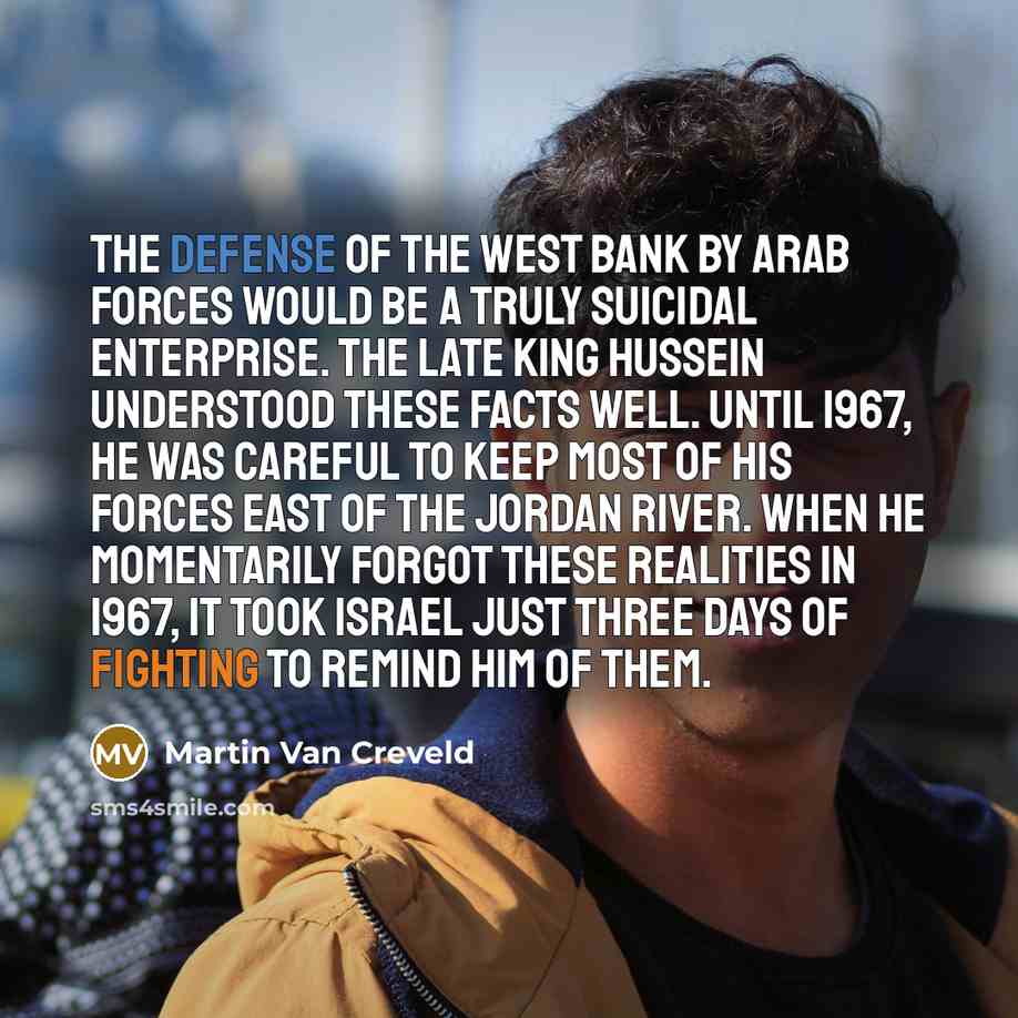 “The defense of the West Bank by Arab forces would…” quote by Martin Van Creveld