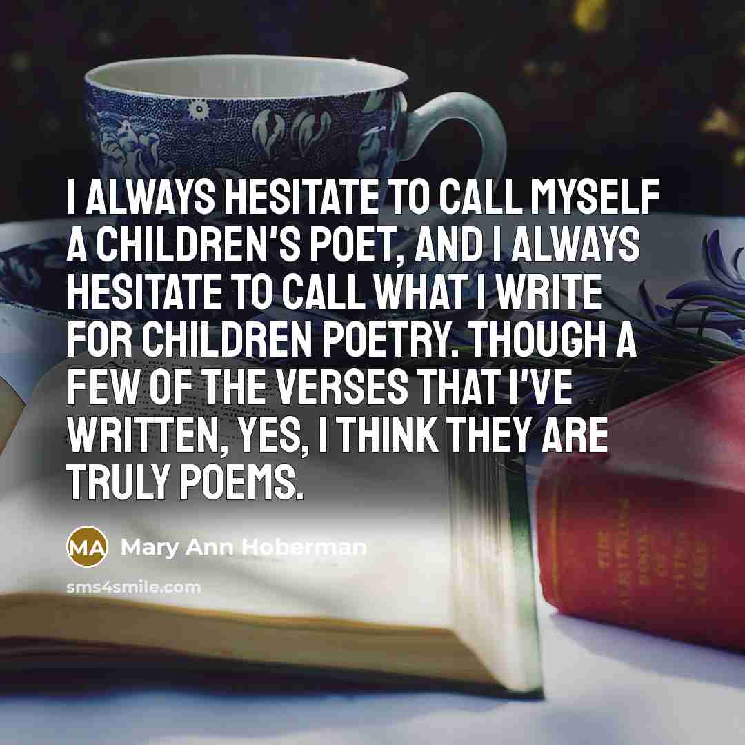 “I always hesitate to call myself a children's poet, and…” quote by Mary Ann Hoberman