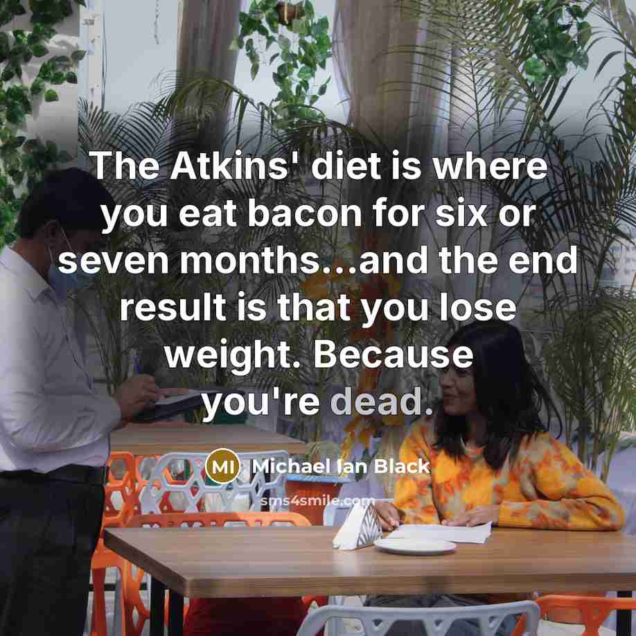 “The Atkins' diet is where you eat bacon for six…” quote by Michael Ian Black