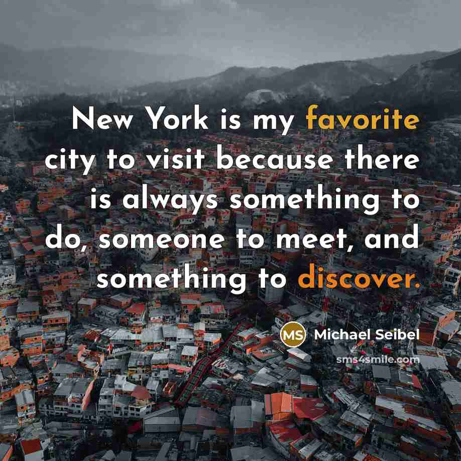 “New York is my favorite city to visit because there…” quote by Michael Seibel
