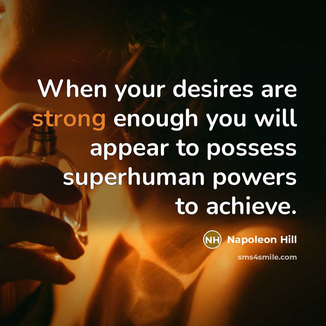 “When your desires are strong enough you will appear to…” quote by Napoleon Hill