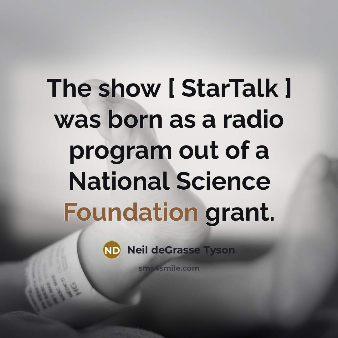 “The show [ StarTalk ] was born as a radio…” quote by Neil deGrasse Tyson