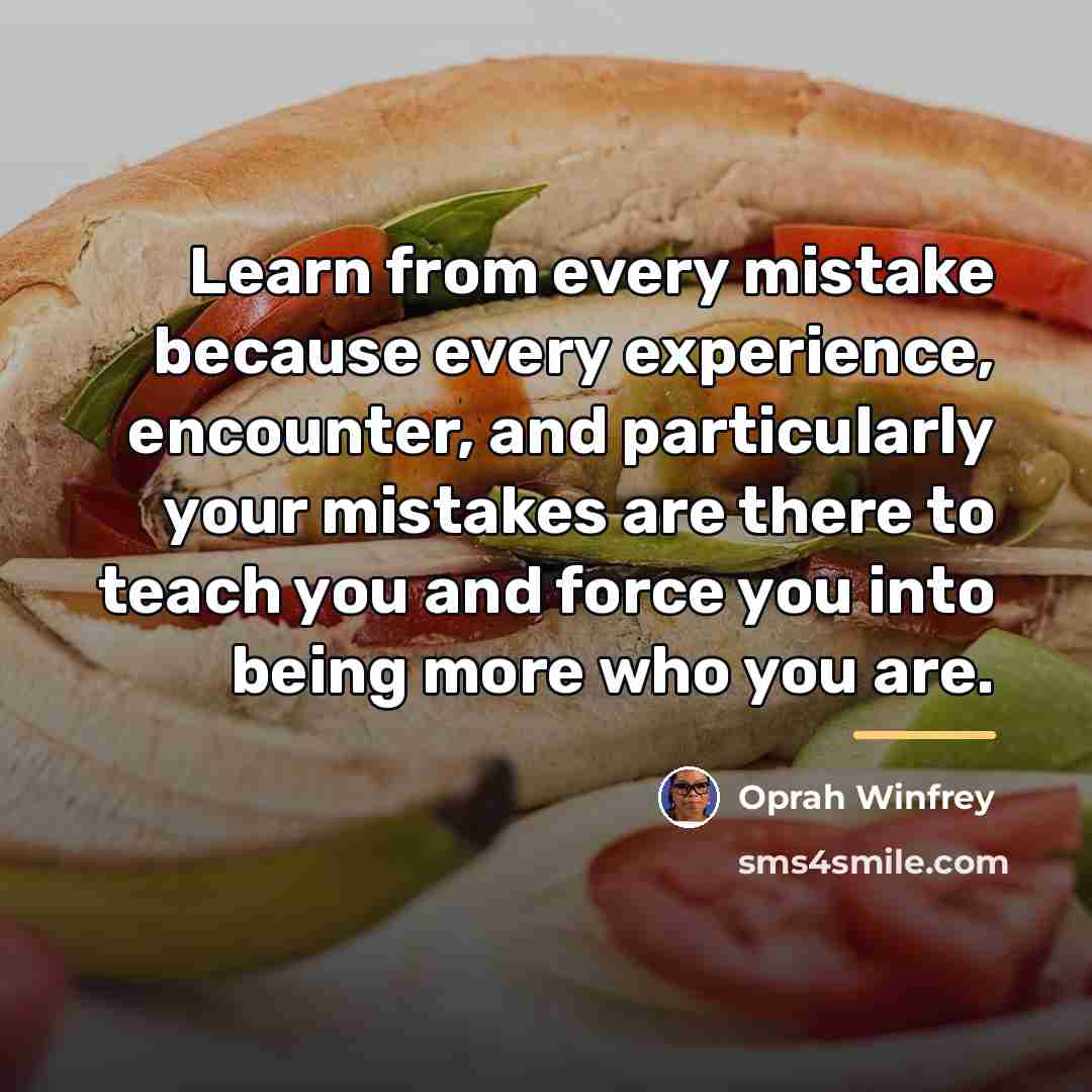 “Learn from every mistake because every experience, encounter, and particularly…” quote by Oprah Winfrey