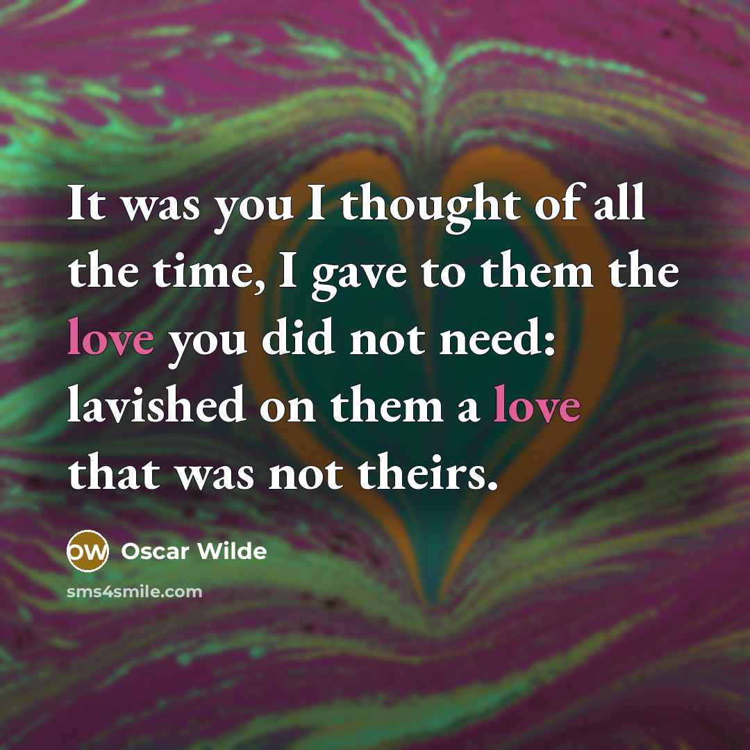 “It was you I thought of all the time, I…” quote by Oscar Wilde