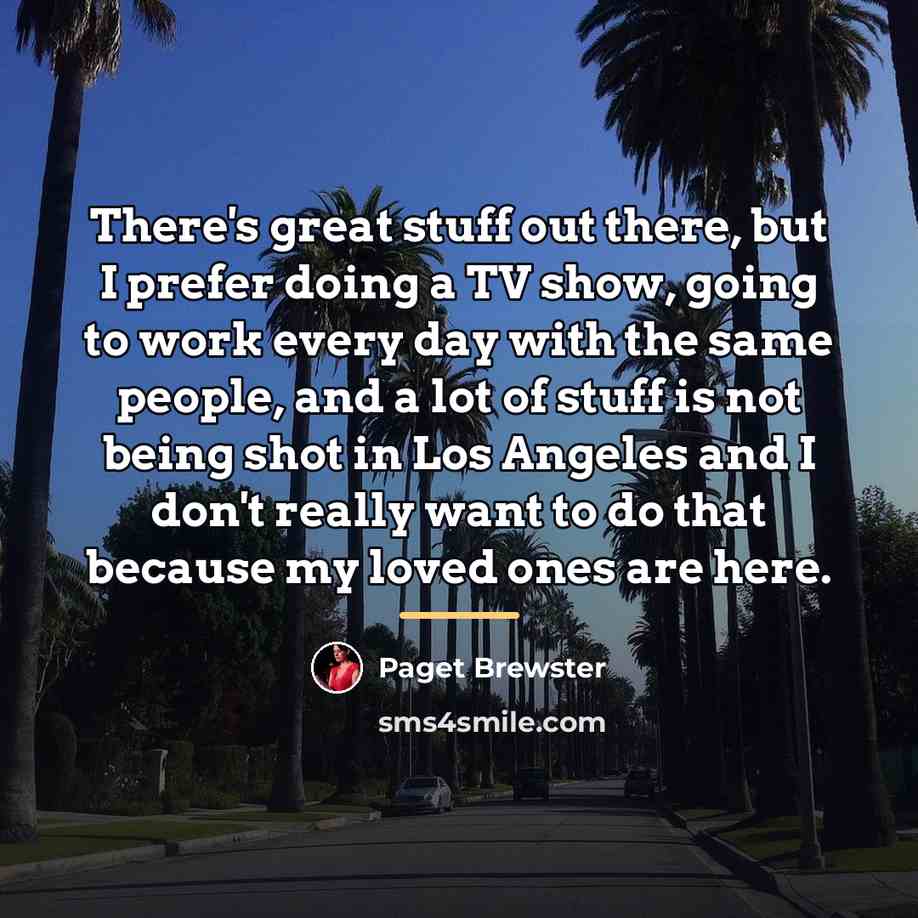 “There's great stuff out there, but I prefer doing a…” quote by Paget Brewster