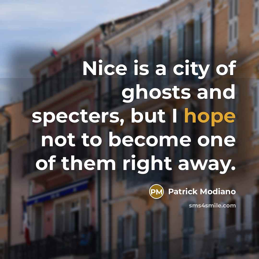 “Nice is a city of ghosts and specters, but I…” quote by Patrick Modiano