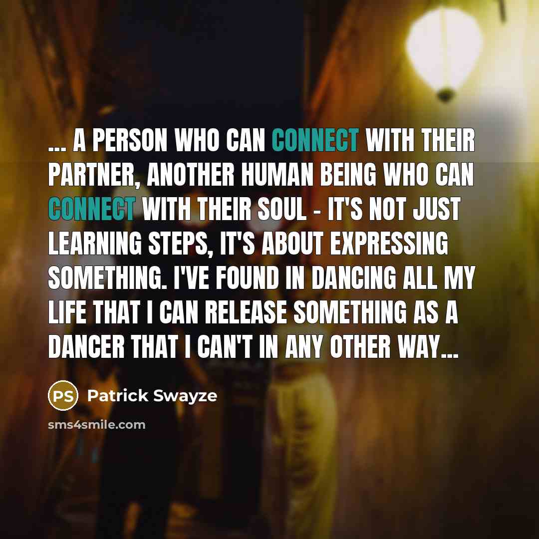 “... a person who can connect with their partner, another…” quote by Patrick Swayze