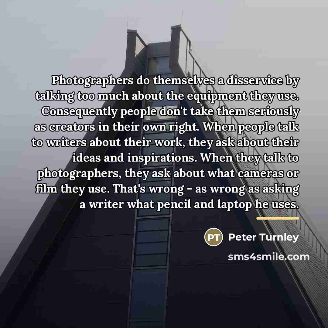“Photographers do themselves a disservice by talking too much about…” quote by Peter Turnley