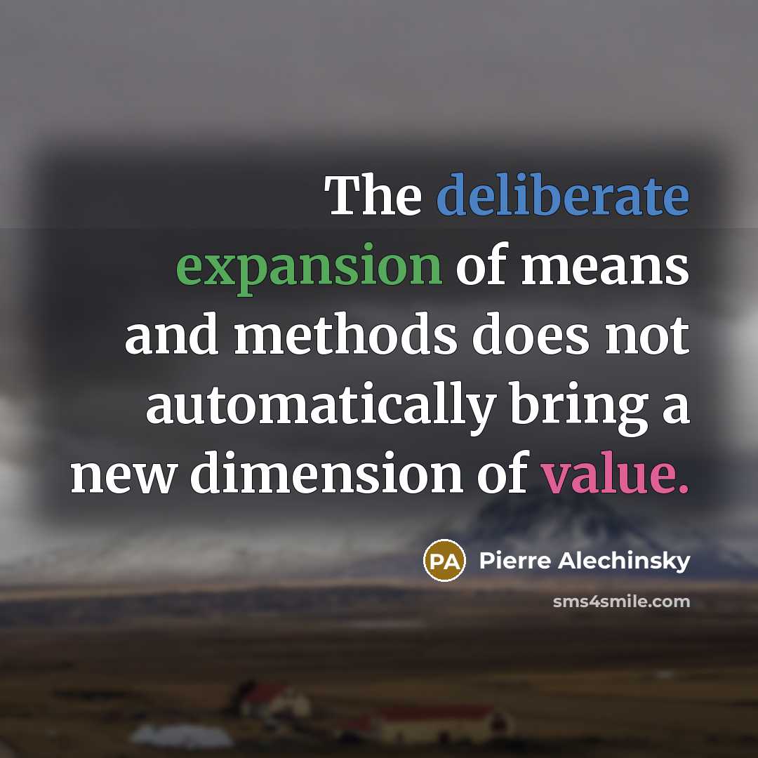 “The deliberate expansion of means and methods does not automatically…” quote by Pierre Alechinsky