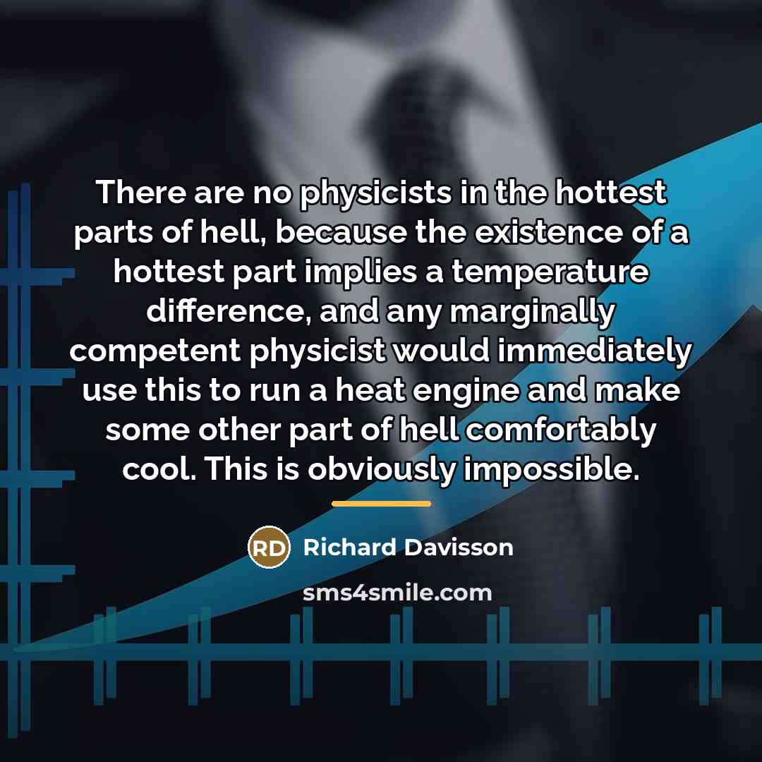 “There are no physicists in the hottest parts of hell,…” quote by Richard Davisson