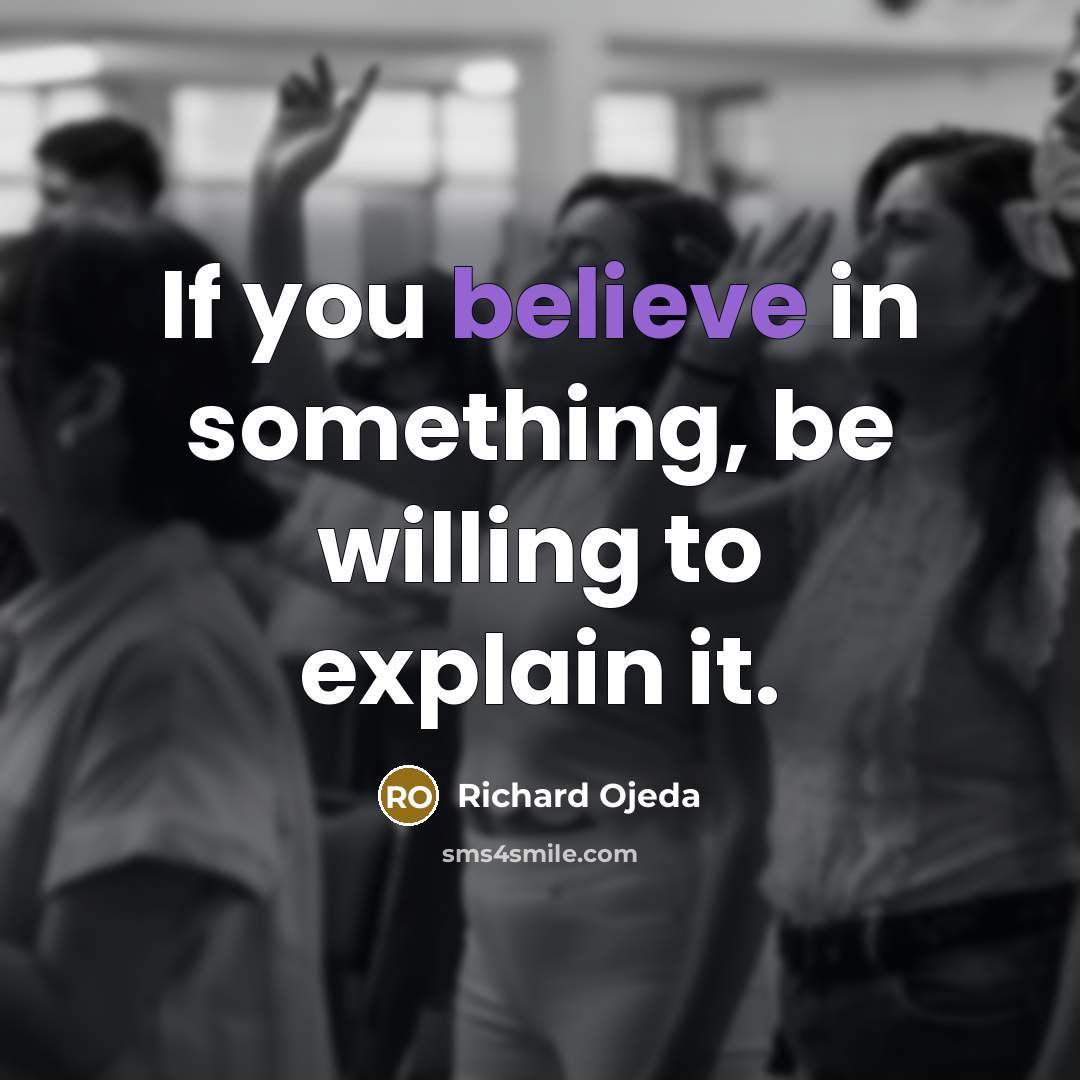 “If you believe in something, be willing to explain it.…” quote by Richard Ojeda