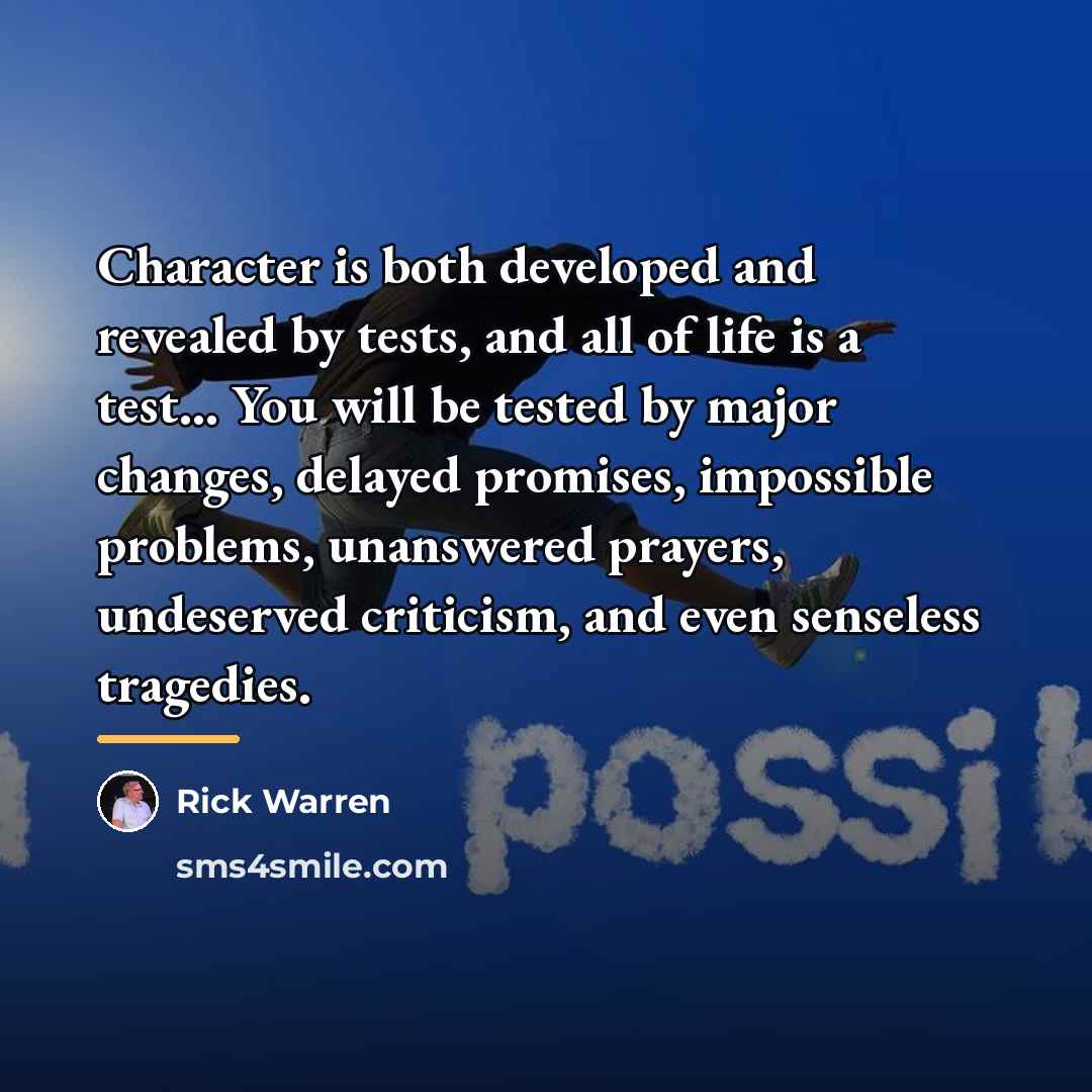 “Character is both developed and revealed by tests, and all…” quote by Rick Warren