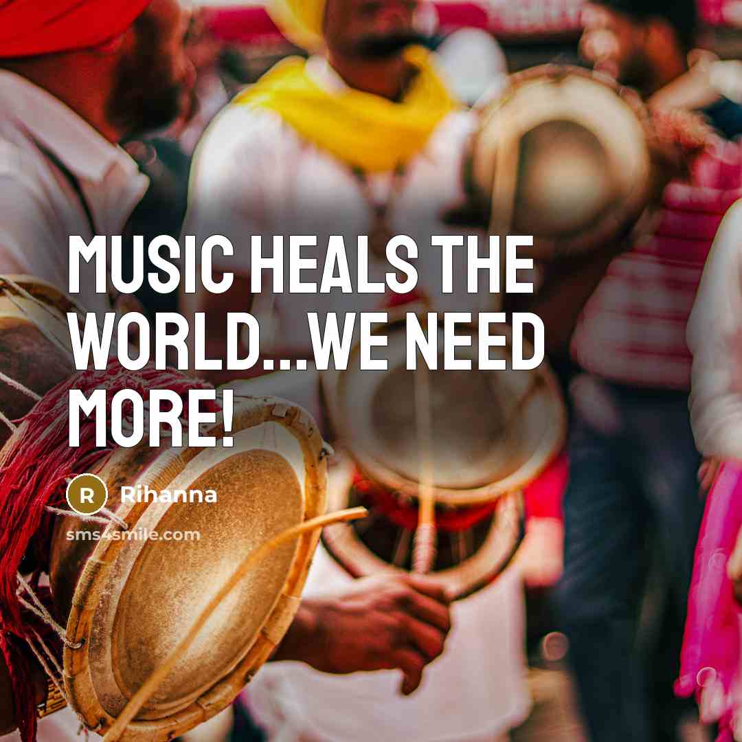 “Music heals the world...we need more!…” quote by Rihanna