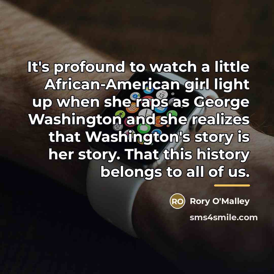 “It's profound to watch a little African-American girl light up…” quote by Rory O'Malley