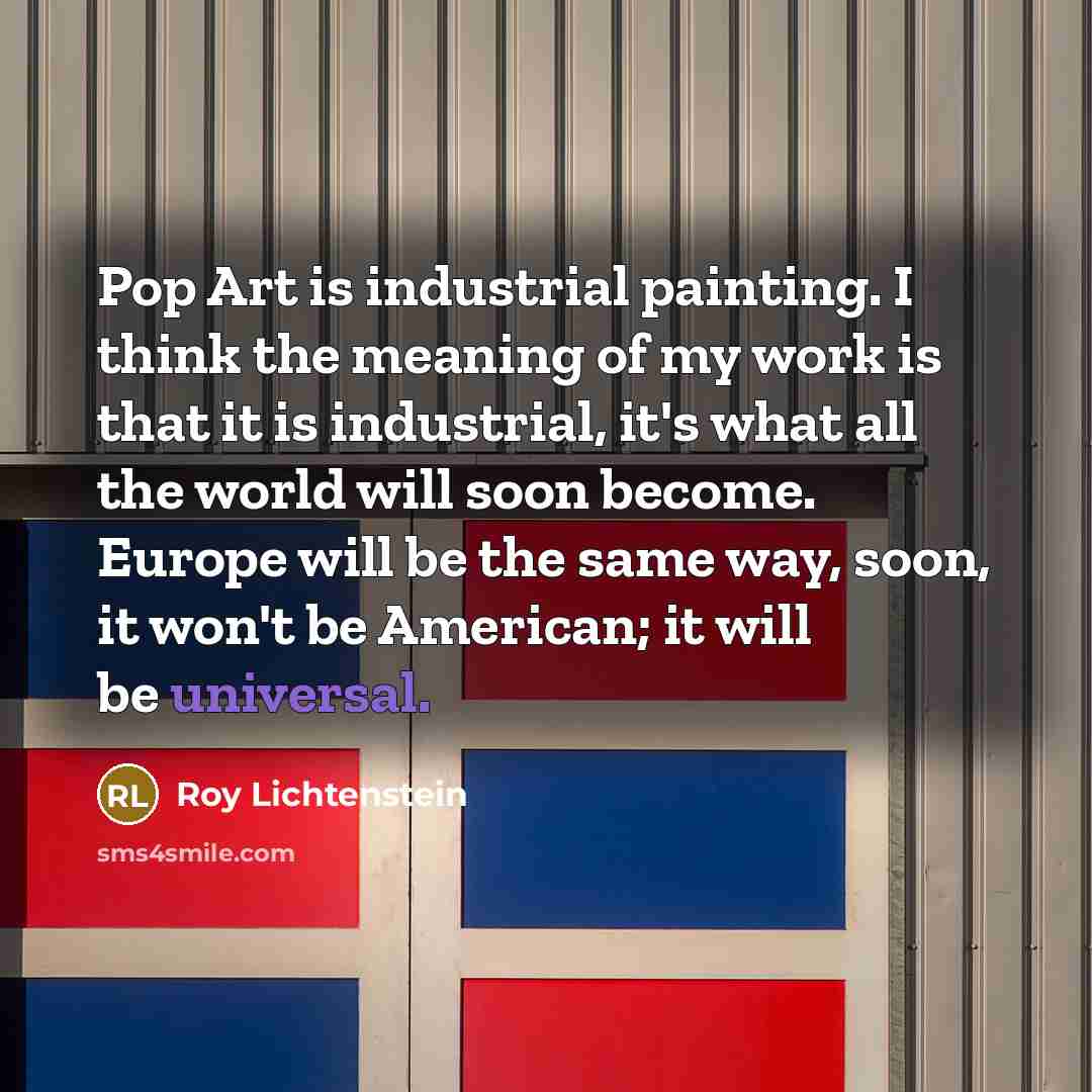 “Pop Art is industrial painting. I think the meaning of…” quote by Roy Lichtenstein