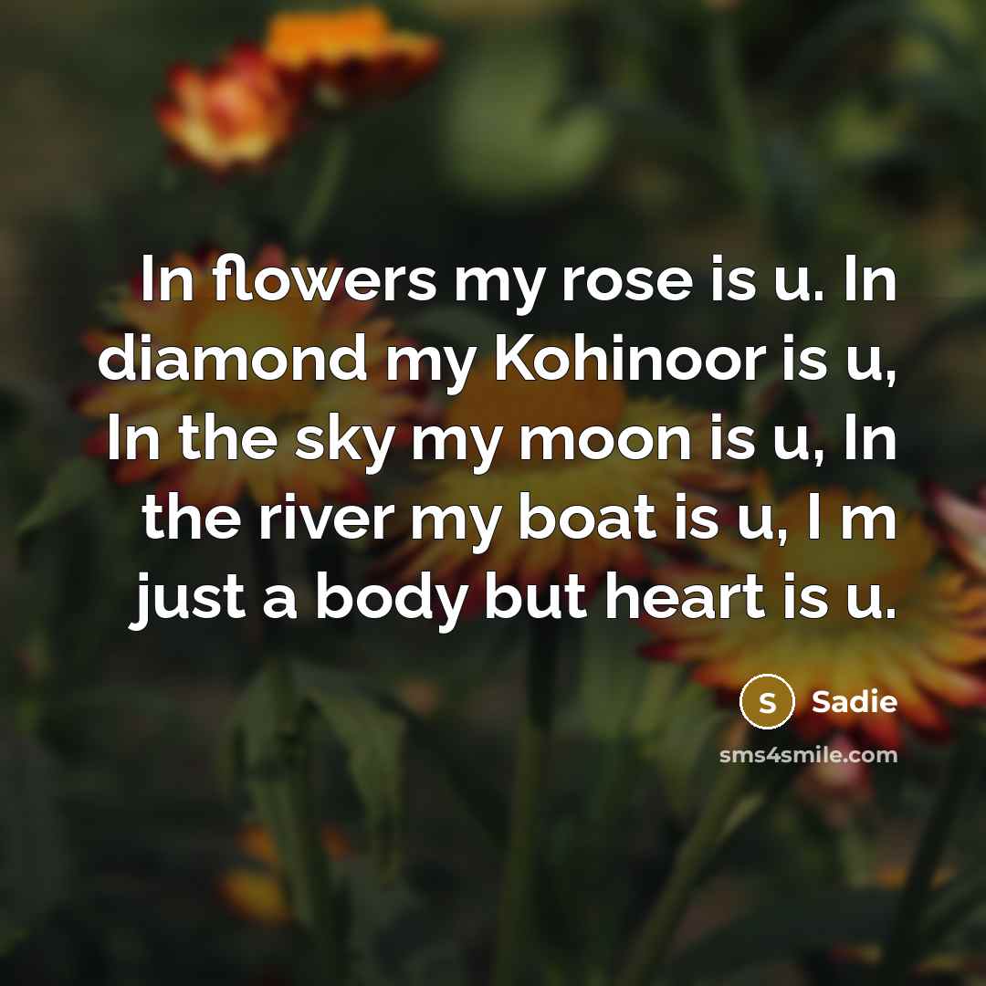 “In flowers my rose is u. In diamond my Kohinoor…” quote by Sadie
