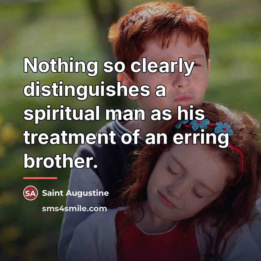“Nothing so clearly distinguishes a spiritual man as his treatment…” quote by Saint Augustine