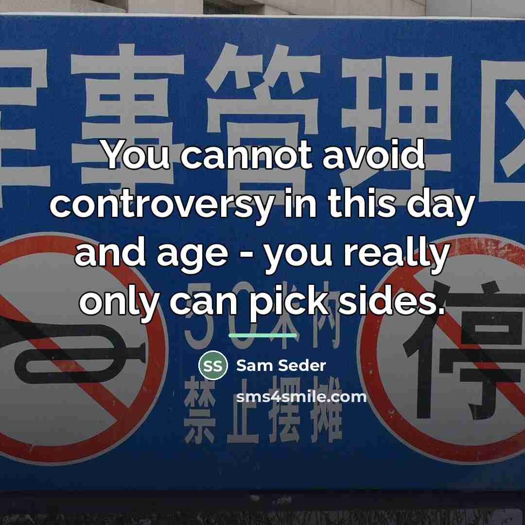 “You cannot avoid controversy in this day and age -…” quote by Sam Seder