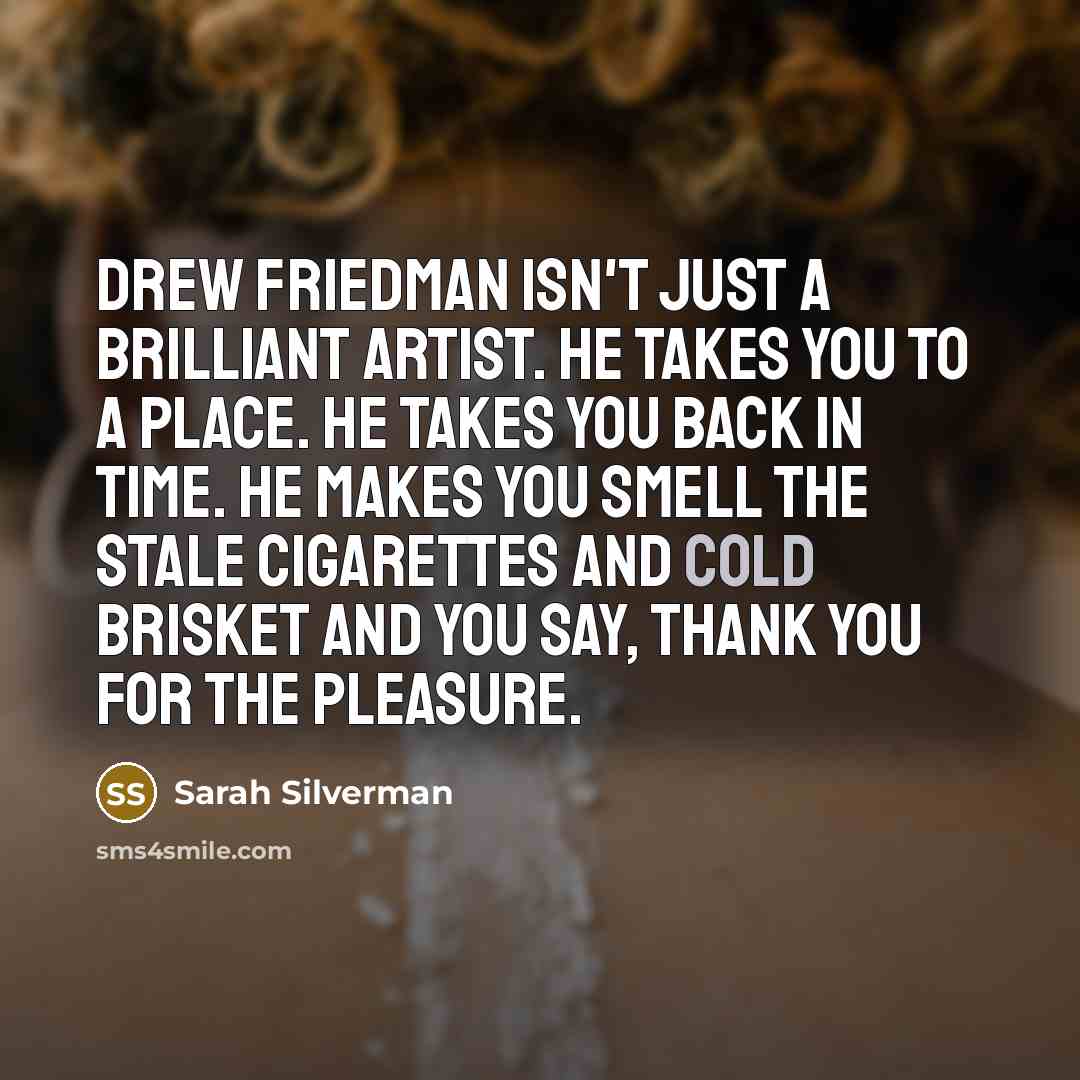“Drew Friedman isn't just a brilliant artist. He takes you…” quote by Sarah Silverman