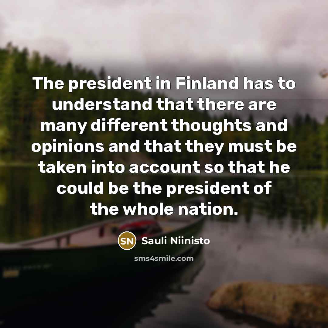 “The president in Finland has to understand that there are…” quote by Sauli Niinisto