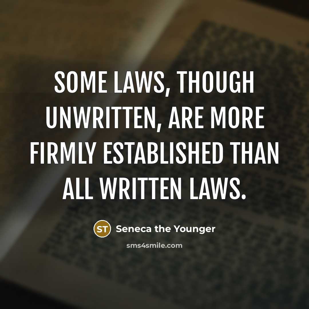 “Some laws, though unwritten, are more firmly established than all…” quote by Seneca the Younger