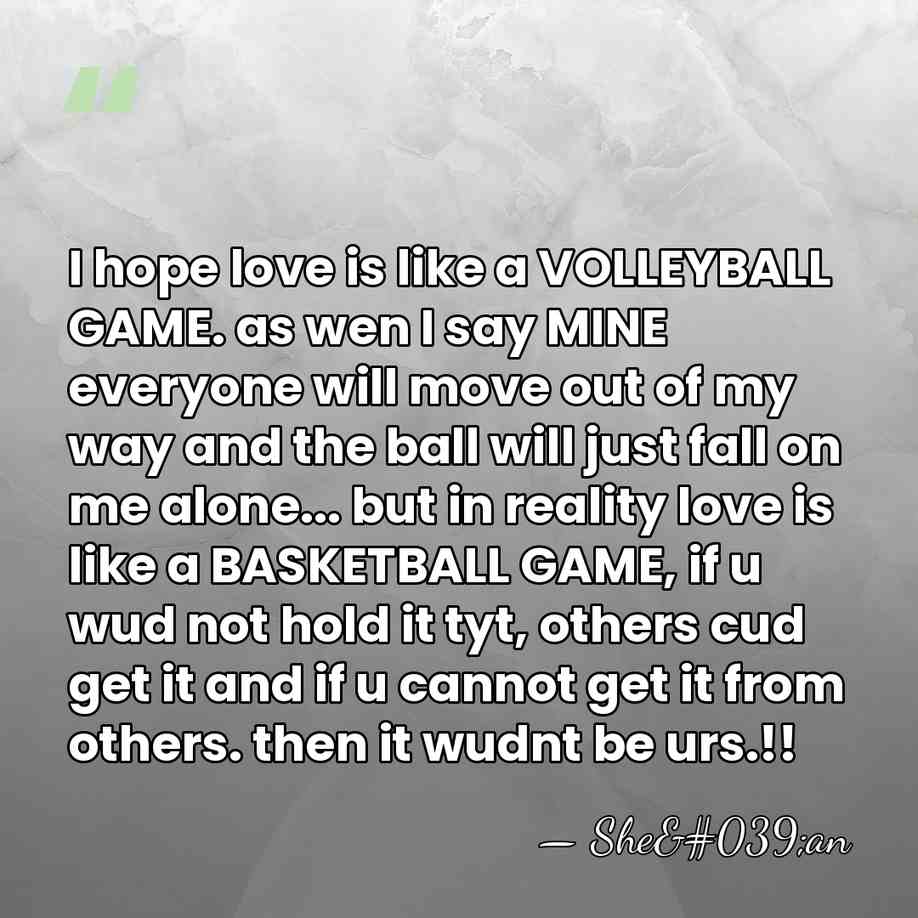 I hope love is like a VOLLEYBALL GAME. as wen I say&hellip; - She'an