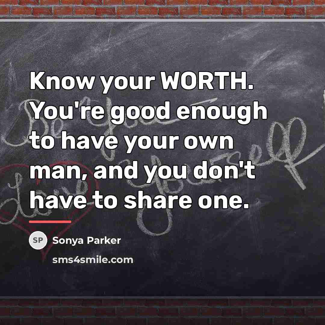 “Know your WORTH. You're good enough to have your own…” quote by Sonya Parker